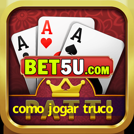 como jogar truco - V9.46.74